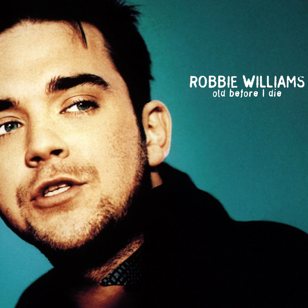 Robbie Williams — Old Before I Die cover artwork