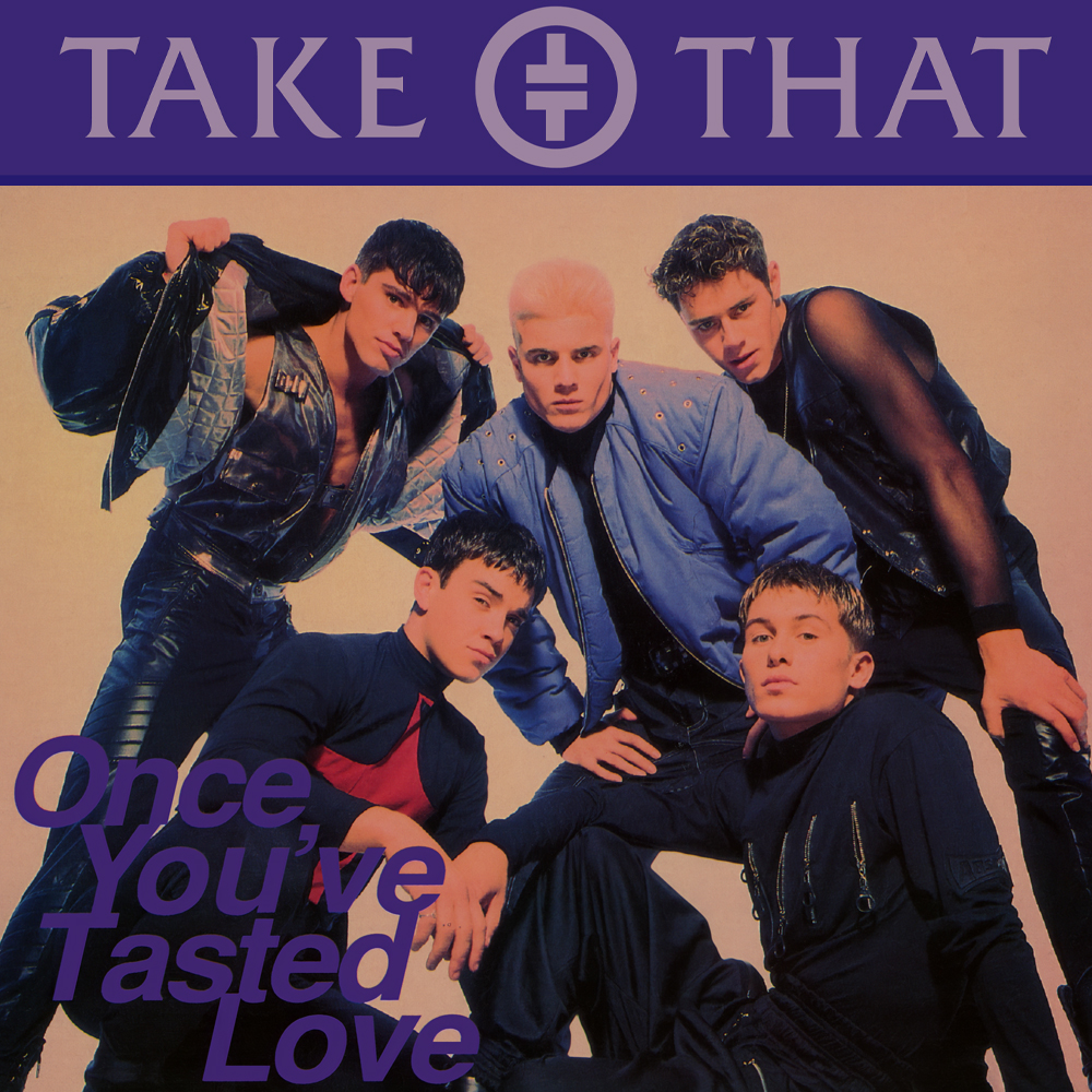 Take That — Once You&#039;ve Tasted Love cover artwork