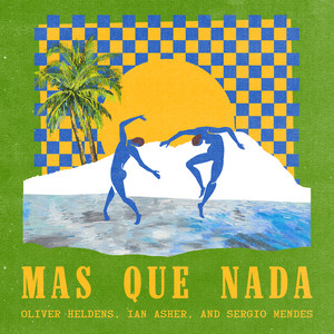 Oliver Heldens, Ian Asher, & Sérgio Mendes Mas Que Nada cover artwork