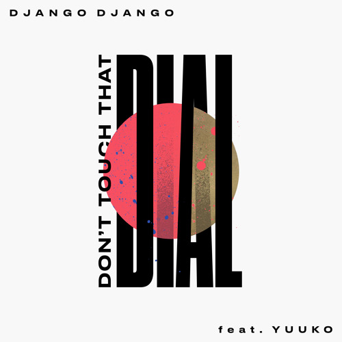 Django Django & Yuuko Sings Don&#039;t Touch That Dial cover artwork