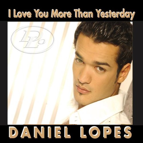 Daniel Lopes — I Love You More Than Yesterday cover artwork
