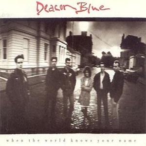 Deacon Blue When the World Knows Your Name cover artwork