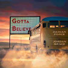Damian Force featuring Jordan Grace — Gotta Believe cover artwork