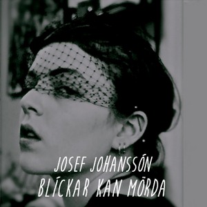 Josef Johansson — Blickar kan mörda cover artwork