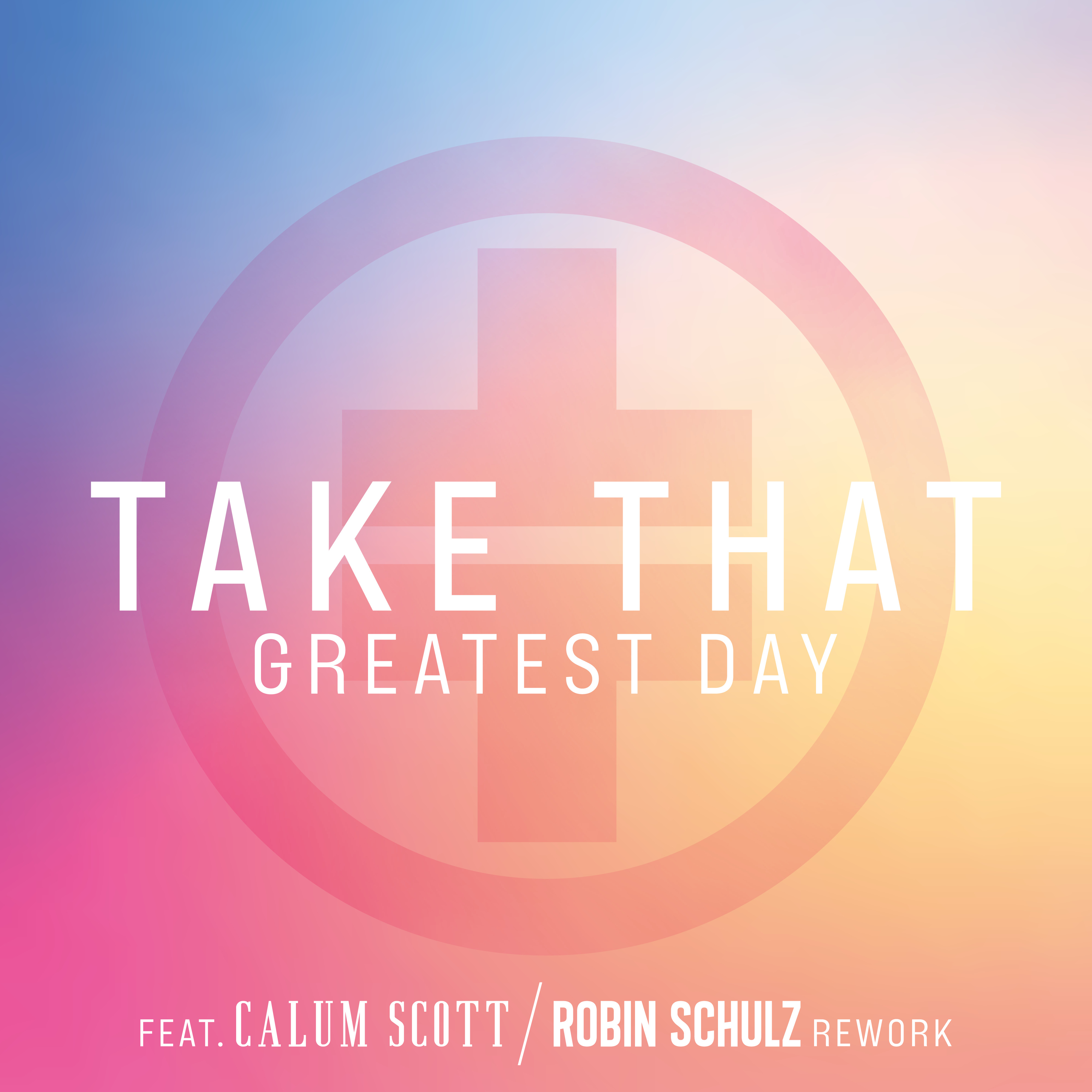 Take That featuring Calum Scott — Greatest Day (Robin Schulz Rework) cover artwork