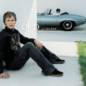 OLI.P featuring Tina Frank — Nothing&#039;s Gonna Change My Love For You cover artwork