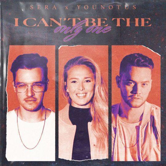 SERA & YouNotUs — I Can&#039;t Be The Only One cover artwork