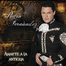 Pedro Fernández — Amarte A La Antigua cover artwork