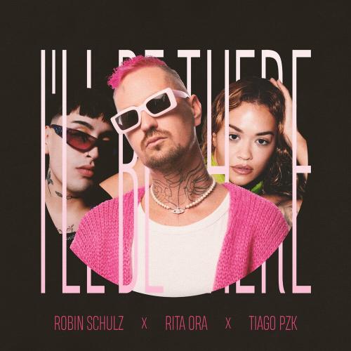 Robin Schulz, Rita Ora, & Tiago PZK I&#039;ll Be There cover artwork