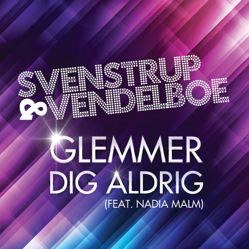 Svenstrup &amp; Vendelboe featuring Nadia Malm — Glemmer Dig Aldrig cover artwork