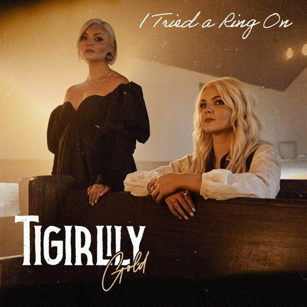 Tigirlily Gold — I Tried A Ring On cover artwork