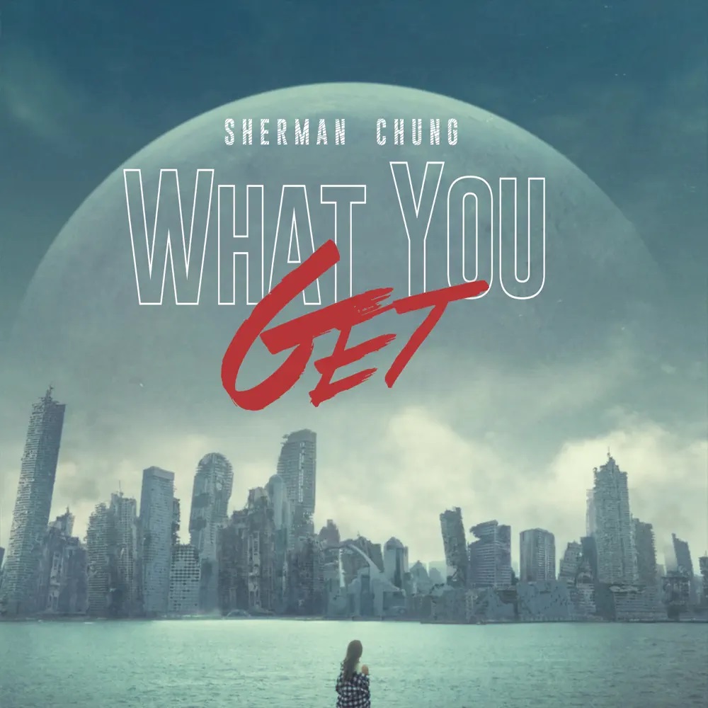 Sherman Chung — What You Get cover artwork