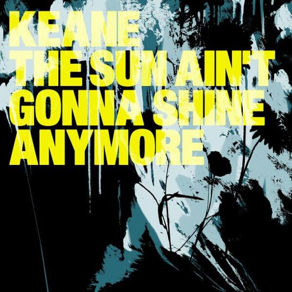 Keane — The Sun Ain&#039;t Gonna Shine Anymore cover artwork