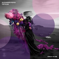 Alexander Popov ft. featuring TRITICUM Give It To Me cover artwork