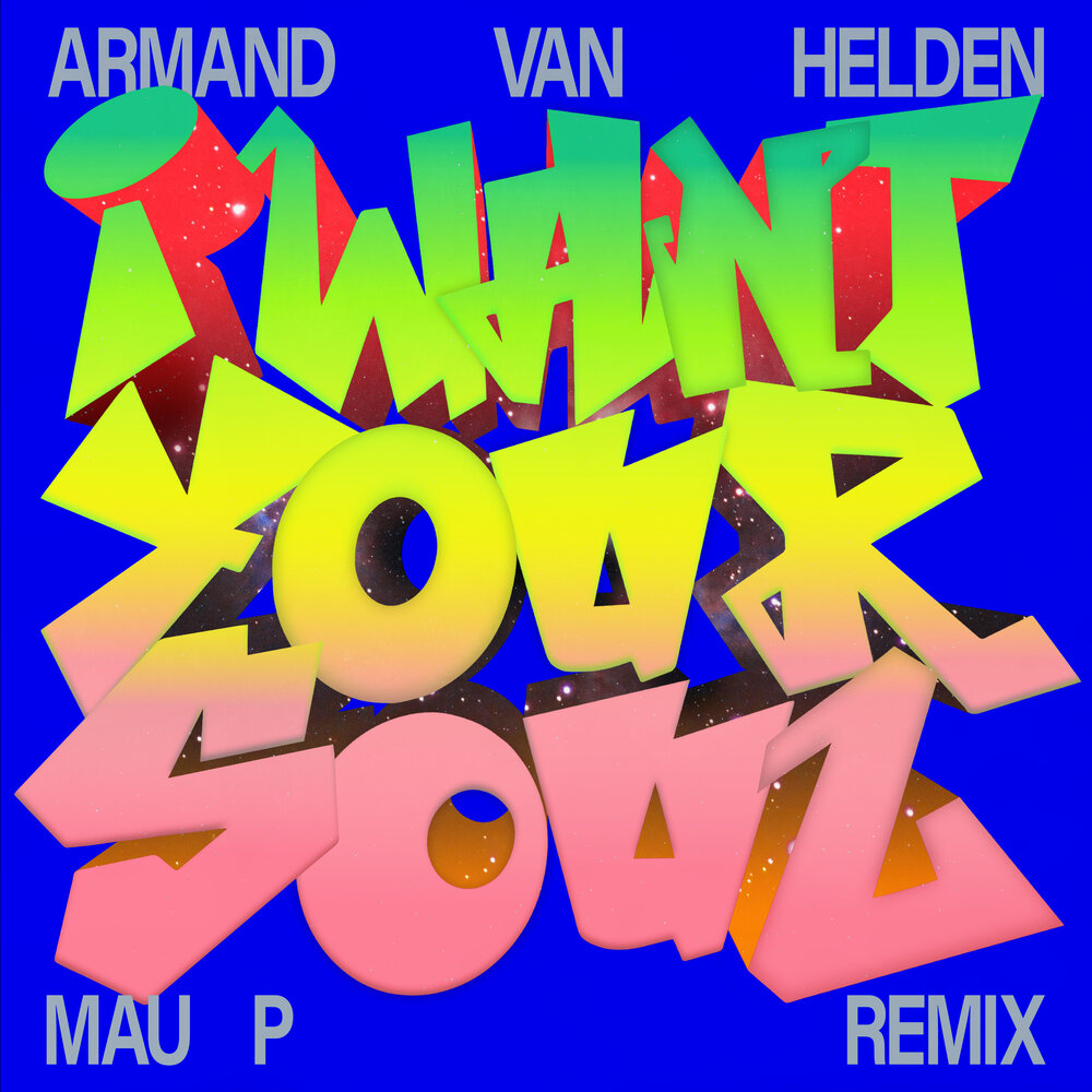 Armand Van Helden — I Want Your Soul (Mau P Remix) cover artwork