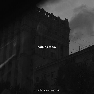 Otnicka & izzamuzzic — Nothing To Say cover artwork