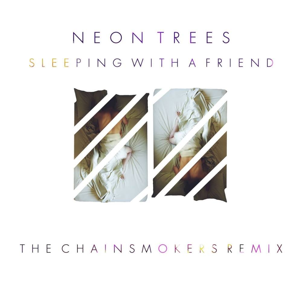 Neon Trees & The Chainsmokers — Sleeping With A Friend (The Chainsmokers Remix) cover artwork