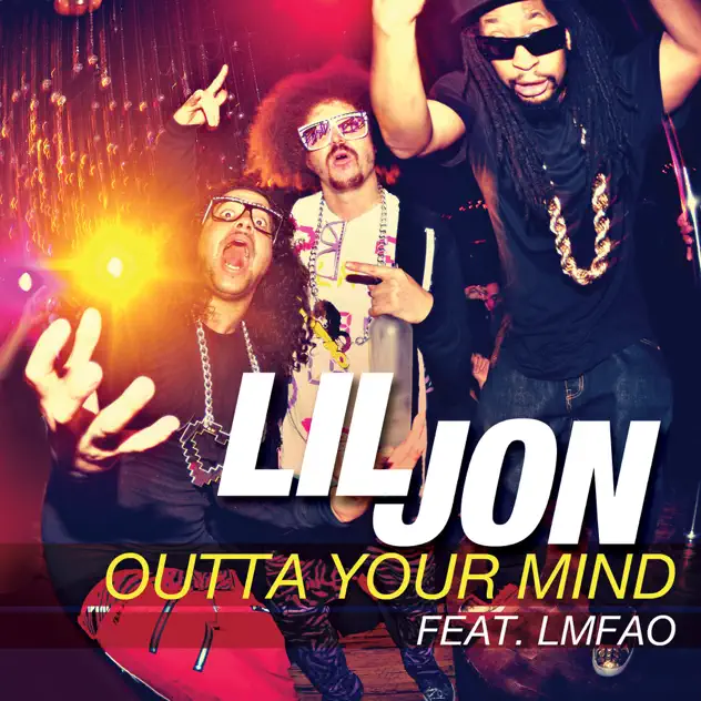 Lil Jon featuring LMFAO — Outta Your Mind cover artwork