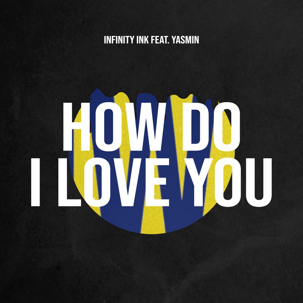 Infinity Ink featuring Yasmin — How Do I Love You cover artwork