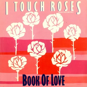 BOOK OF LOVE — I Touch Roses cover artwork