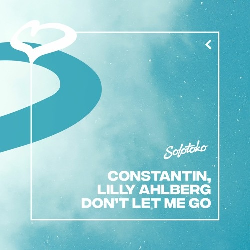 Constantin featuring Lilly Ahlberg — Don&#039;t Let Me Go cover artwork