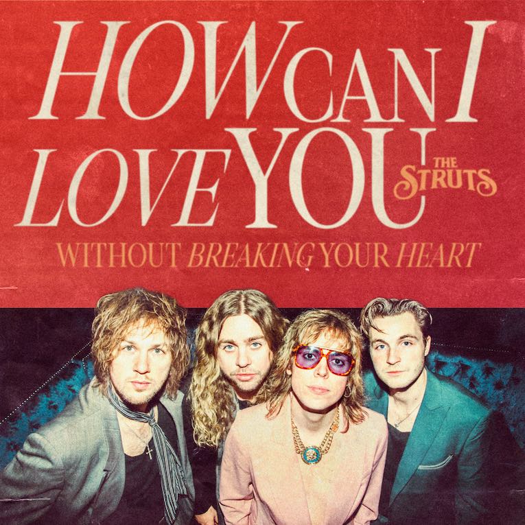The Struts — How Can I Love You (Without Breaking Your Heart) cover artwork