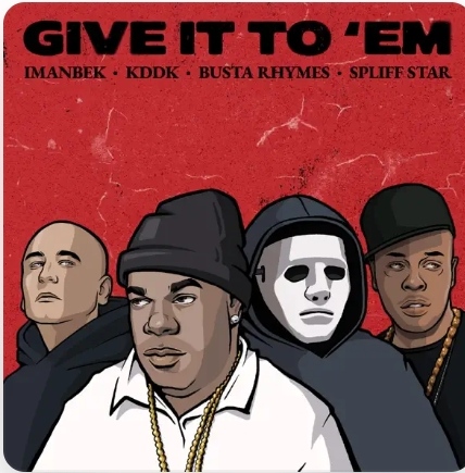 Imanbek, KDDK, Busta Rhymes, & Spliff Star Give It To &#039;Em cover artwork