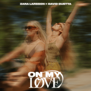 Zara Larsson &amp; David Guetta — On My Love cover artwork