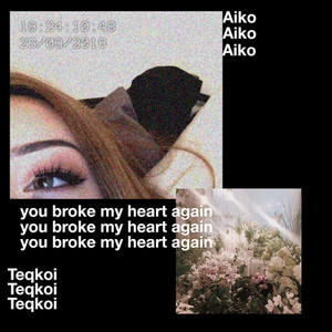 Teqkoi — You Broke My Heart Again cover artwork