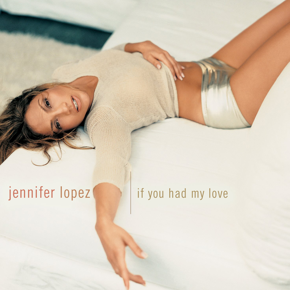 Jennifer Lopez If You Had My Love cover artwork