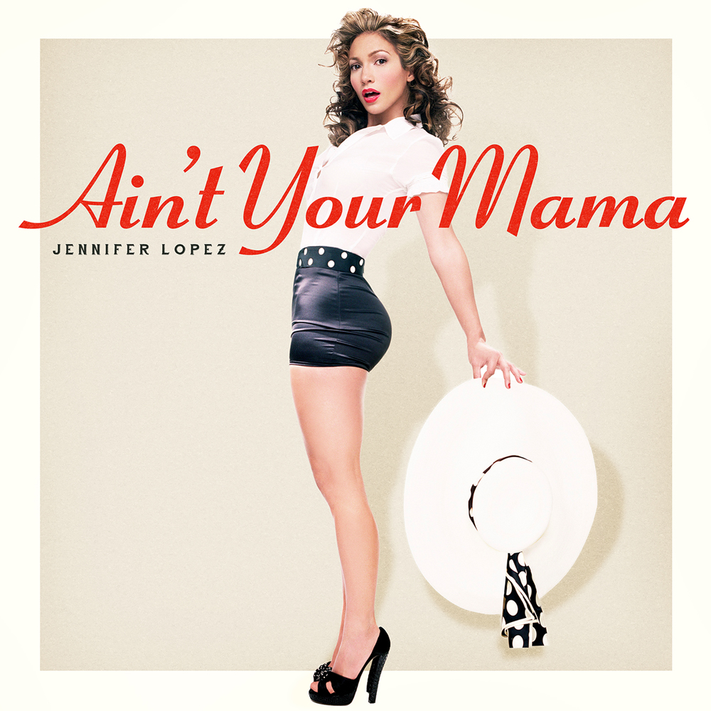 Jennifer Lopez — Ain&#039;t Your Mama cover artwork