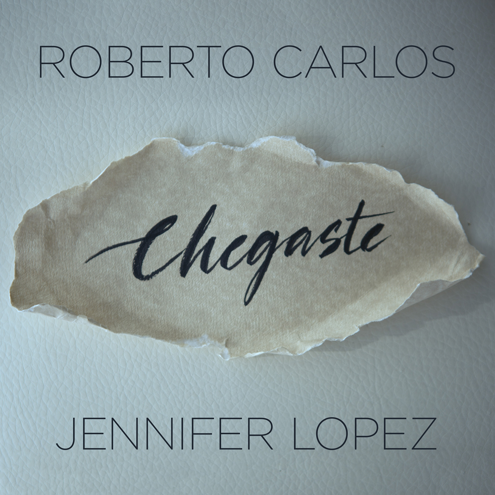 Roberto Carlos & Jennifer Lopez — Chegaste cover artwork