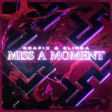 Grafix & Elipsa Miss A Moment cover artwork