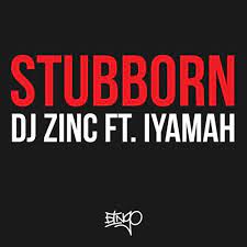 DJ Zinc & IYAMAH Stubborn cover artwork