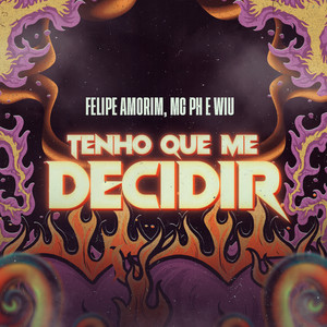 Felipe Amorim, MC PH, & Wiu ft. featuring DG e Batidão Stronda Tenho que Me Decidir cover artwork