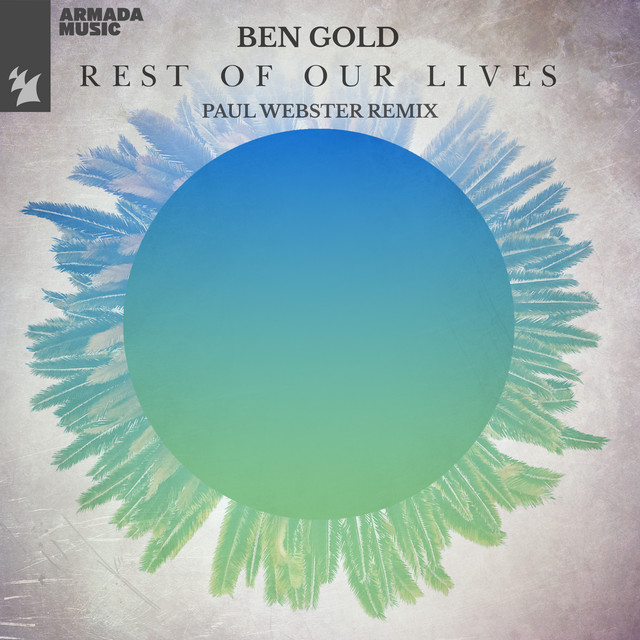 Ben Gold Rest Of Our Lives (Paul Webster Remix) cover artwork