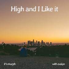 it's murph featuring Evalyn – High and I Like it song cover artwork