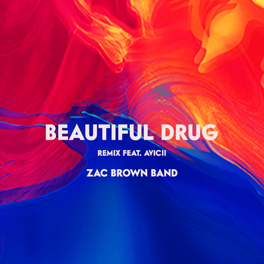 Zac Brown Band ft. featuring Avicii Beautiful Drug (Remix) cover artwork