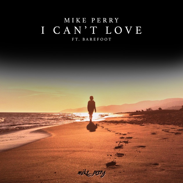 Mike Perry & Barefoot — I Can&#039;t Love cover artwork