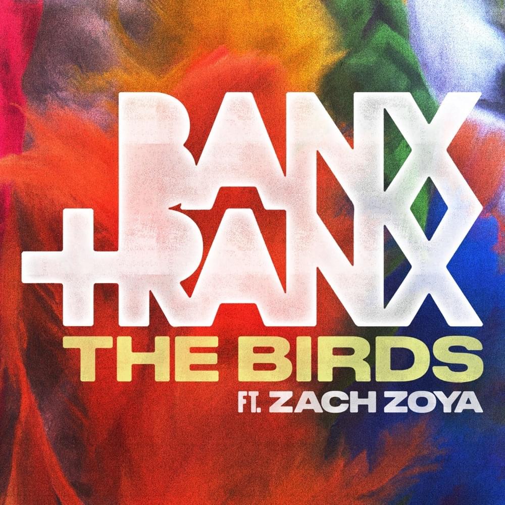 Banx &amp; Ranx featuring zach zoya — The Birds cover artwork