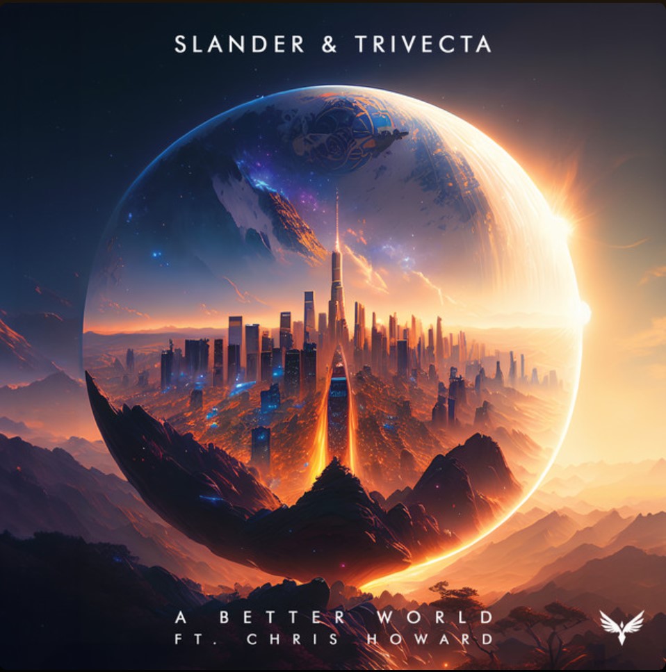 SLANDER & Trivecta featuring Chris Howard — A Better World cover artwork
