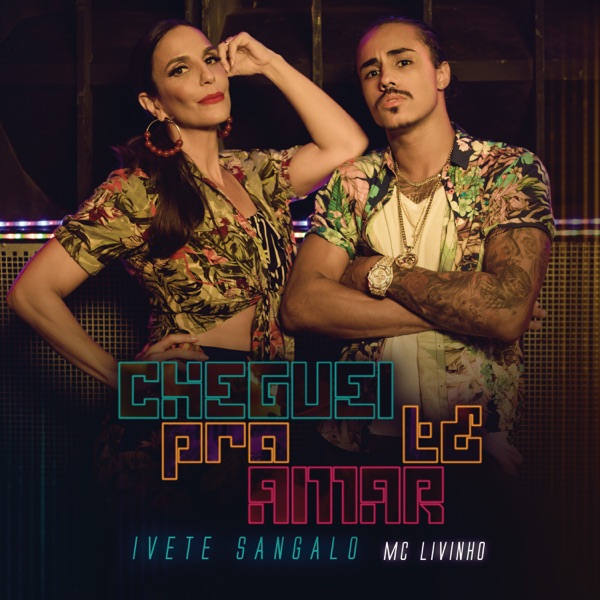 Ivete Sangalo featuring MC Livinho — Cheguei Pra Te Amar cover artwork