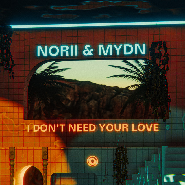 NORII & Mydn — I Don&#039;t Need Your Love cover artwork
