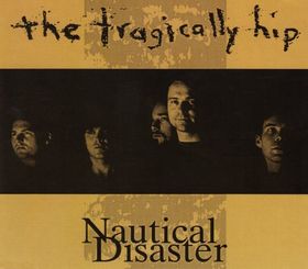 The Tragically Hip — Nautical Disaster cover artwork