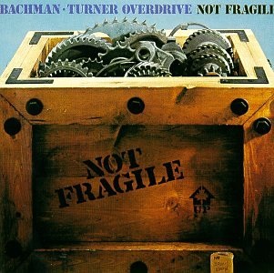 Bachman-Turner Overdrive Not Fragile cover artwork