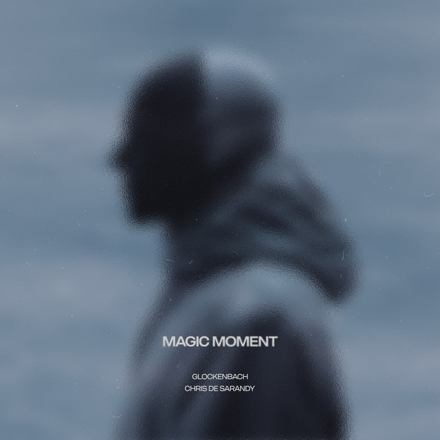 Glockenbach featuring Chris de Sarandy — Magic Moment cover artwork