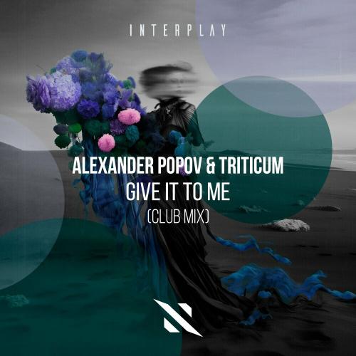 Alexander Popov & TRITICUM Give It To Me (Club Mix) cover artwork