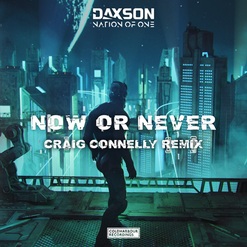 Daxson & Nation Of One — Now or Never (Craig Connelly Remix) cover artwork