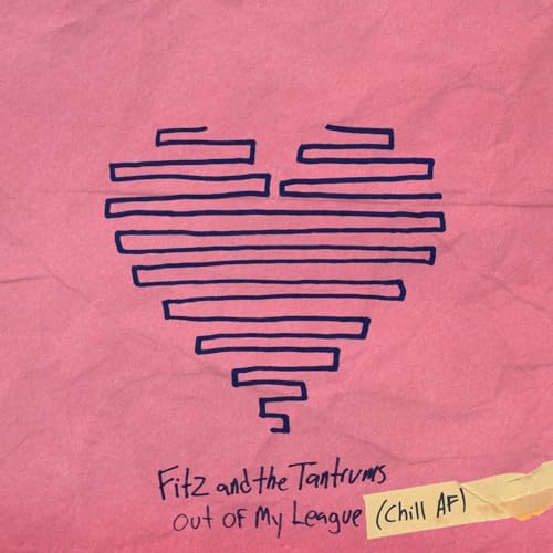 Fitz and the Tantrums — Out Of My League (Chill AF) cover artwork