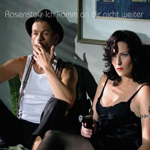 Rosenstolz — Ich komm an dir nicht weiter cover artwork